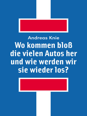 cover image of Wo kommen bloß die vielen Autos her und wie werden wir sie wieder los?
